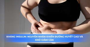 Kháng insulin khiến quá trình giảm cân trở nên khó khăn hơn